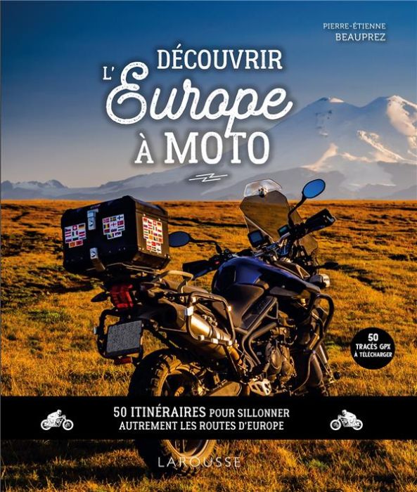Emprunter Découvrir l'Europe à moto. 50 itinéraires pour sillonner autrement les routes d'Europe livre
