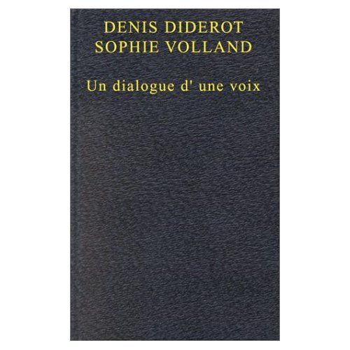 Emprunter DENIS DIDEROT - SOPHIE VOLLAND. UN DIALOGUE A UNE VOIX. livre