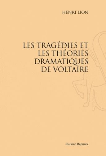 Emprunter LES TRAGEDIES ET LES THEORIES DRAMATIQUES DE VOLTAIRE (1895) livre