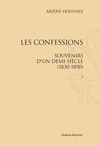 Emprunter LES CONFESSIONS. SOUVENIRS D'UN DEMI-SIECLE, 1830-1890. 6 VOLS (1885-1891). livre