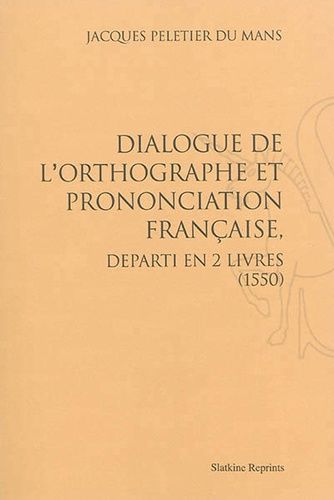 Emprunter DIALOGUE DE L'ORTHOGRAPHE ET PRONONCIATION FRANCAISE. (1550) livre