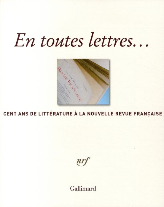 Emprunter En toutes lettres... Cent ans de littérature à la Nouvelle Revue Française livre