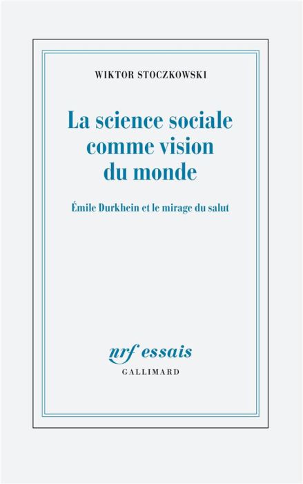 Emprunter La science sociale comme vision du monde. Emile Durkheim et le mirage du salut livre