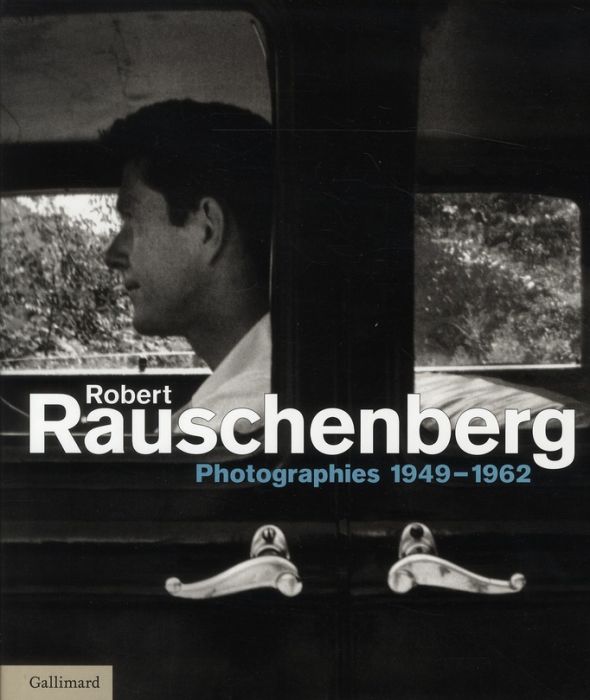 Emprunter Robert Rauschenberg. Photographies 1949-1962 livre