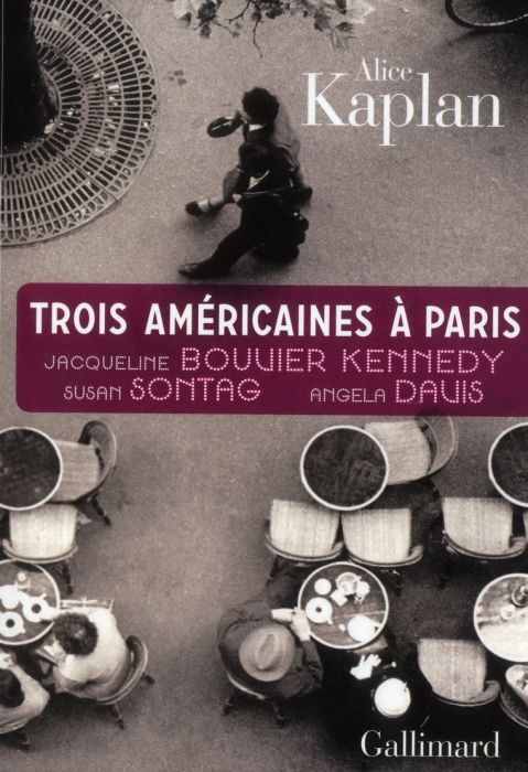 Emprunter Trois Américaines à Paris. Jacqueline Bouvier Kennedy, Susan Sontag, Angela Davis livre
