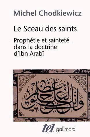 Emprunter Le Sceau des saints. Prophétie et sainteté dans la doctrine d'Ibn Arabî, Edition revue et augmentée livre