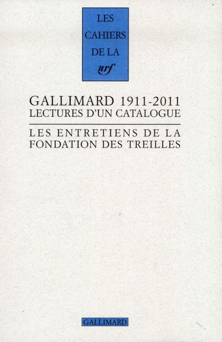 Emprunter Les entretiens de la Fondation des Treilles : Gallimard 1911-2011. Lectures d'un catalogue livre