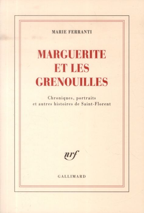Emprunter Marguerite et les grenouilles. Chroniques, portraits et autres histoires de Saint-Florent livre