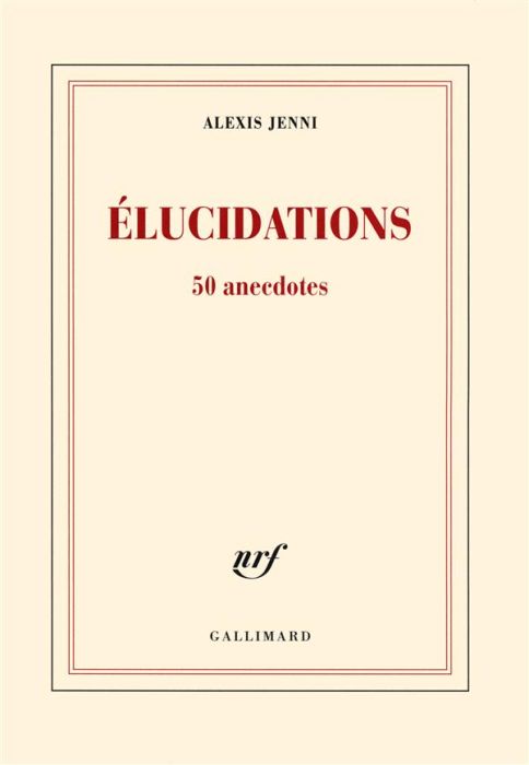 Emprunter Elucidations. 50 anecdotes livre