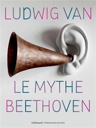 Emprunter Ludwig van. Le mythe Beethoven livre