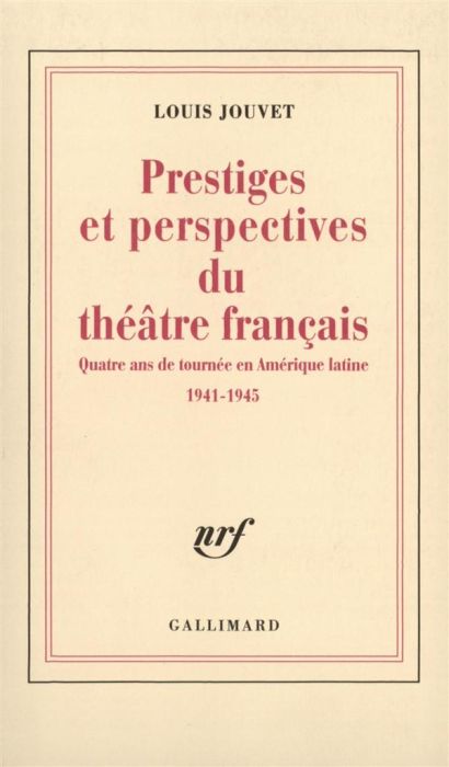 Emprunter Prestiges et perspectives du théâtre français. Quatre ans de tournée en Amérique latine 1941-1945 livre