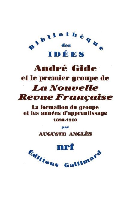 Emprunter André Gide et le premier groupe de la Nouvelle Revue Française. Tome 1, La formation du groupe et le livre