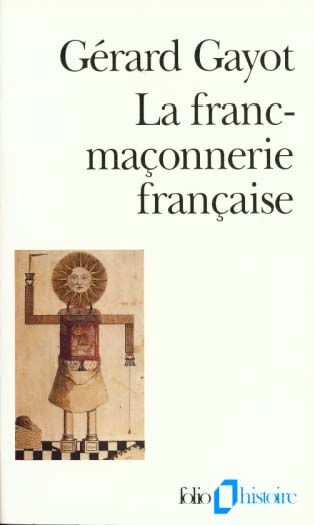 Emprunter La franc-maçonnerie française. Textes et pratiques, XVIIIe-XIXe siècles livre