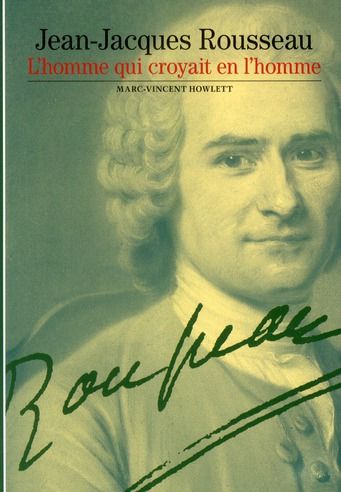 Emprunter Jean-Jacques Rousseau, l'homme qui croyait en l'homme livre