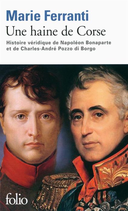 Emprunter Une haine de Corse. Histoire véridique de Napoléon Bonaparte et Charles-André Pozzo di Borgo livre
