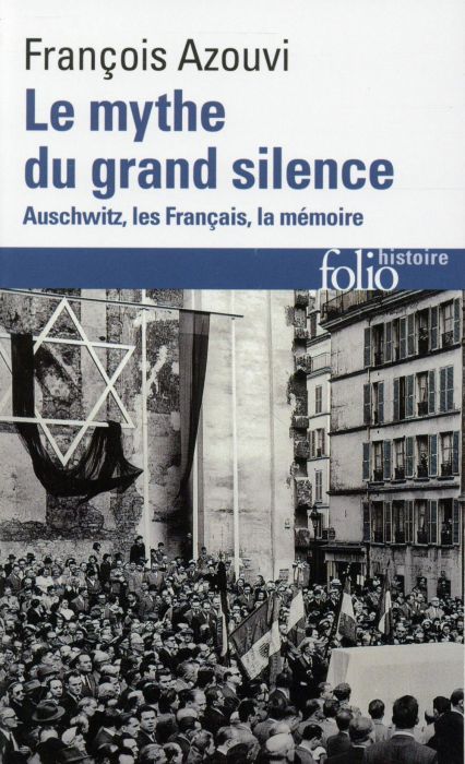 Emprunter Le mythe du grand silence. Auschwitz, les Français, la mémoire, Edition revue et augmentée livre