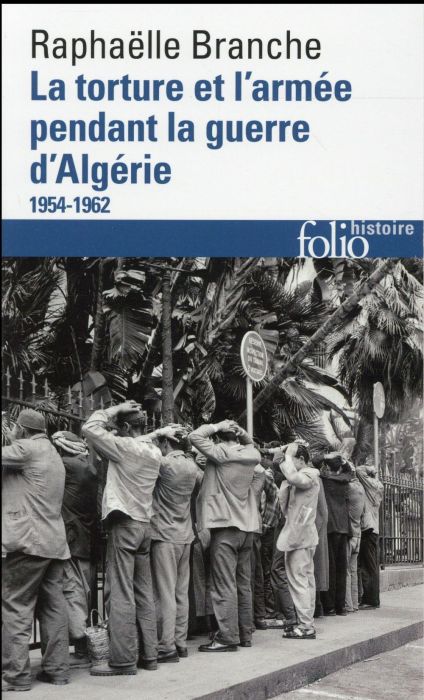 Emprunter La torture et l'armée pendant la guerre d'Algérie. 1954-1962 livre