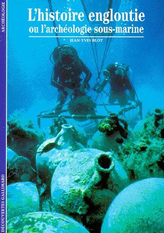 Emprunter L'histoire engloutie ou l'archéologie sous-marine livre