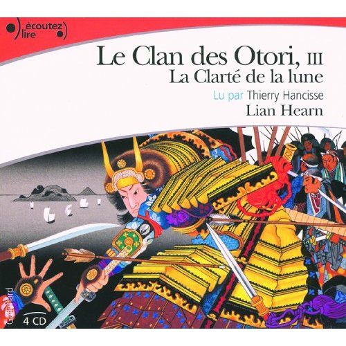 Emprunter Le Clan des Otori Tome 3 : La clarté de la lune. 4 CD audio livre