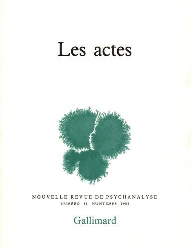 Emprunter Nouvelle revue de psychanalyse N° 31 printemps 1985 : Les Actes livre