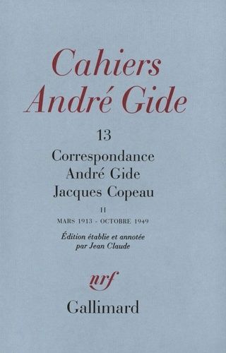 Emprunter CAHIERS ANDRE GIDE N°13 : CORRESPONDANCE ANDRE GIDE JACQUES COPEAU. Mars 1913-Octobre 1949 livre