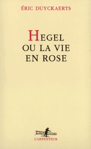 Emprunter Hegel ou la vie en rose livre