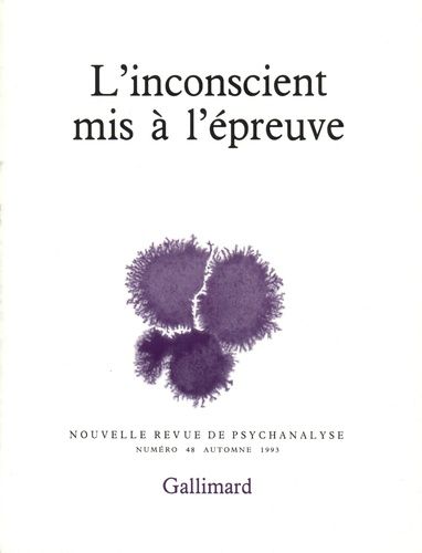 Emprunter Nouvelle revue de psychanalyse N° 48 automne 1993 : L'inconscient mis à l'épreuve livre