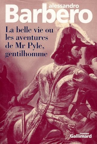 Emprunter La belle vie ou Les aventures de Mr Pyle, gentilhomme livre