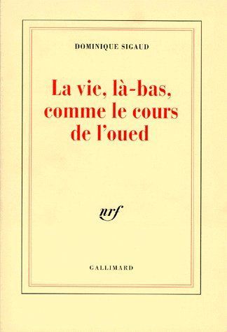 Emprunter LA VIE, LA-BAS, COMME LE COURS DE L'OUED. Alger, 1995 livre
