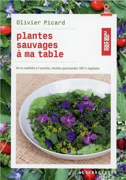 Emprunter Plantes sauvages à ma table. De la cueillette à l'assiette, recettes gourmandes 100 % végétales livre