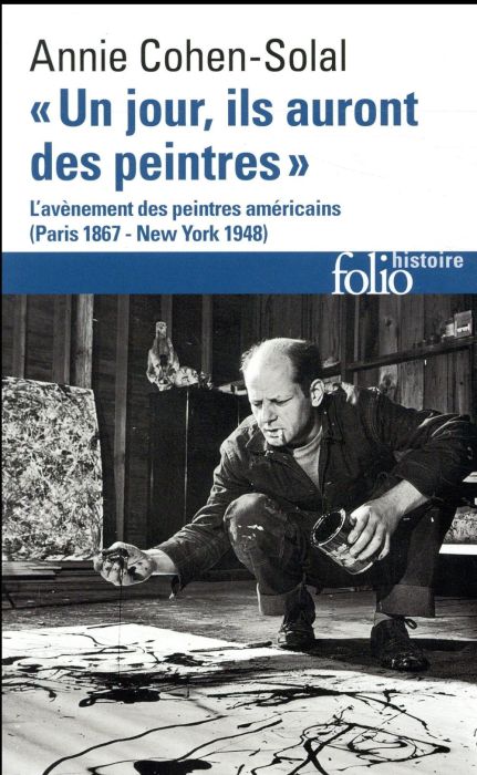 Emprunter Un jour, ils auront des peintres. L'avènement des peintres américains, Paris 1867 - New York 1948 livre