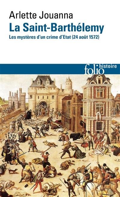 Emprunter La Saint-Barthélemy. Les mystères d'un crime d'Etat (24 août 1572) livre