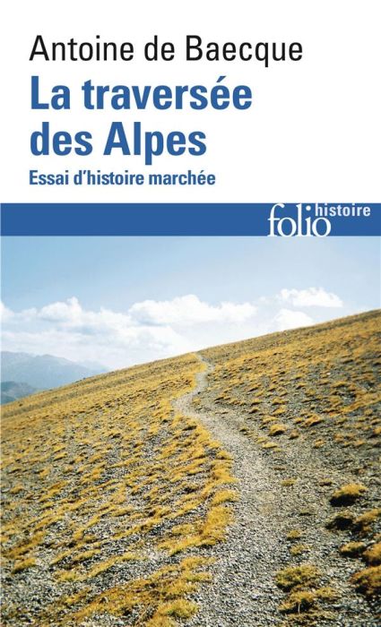 Emprunter La traversée des Alpes. Essai d'histoire marchée livre