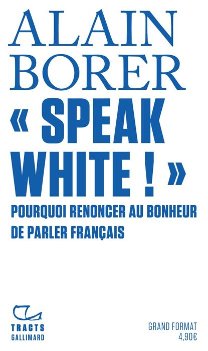 Emprunter « Speak White ! ». Pourquoi renoncer au bonheur de parler français ? livre
