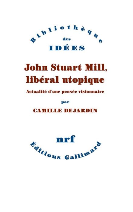 Emprunter John Stuart Mill, libéral utopique. Actualité d'une pensée visionnaire livre