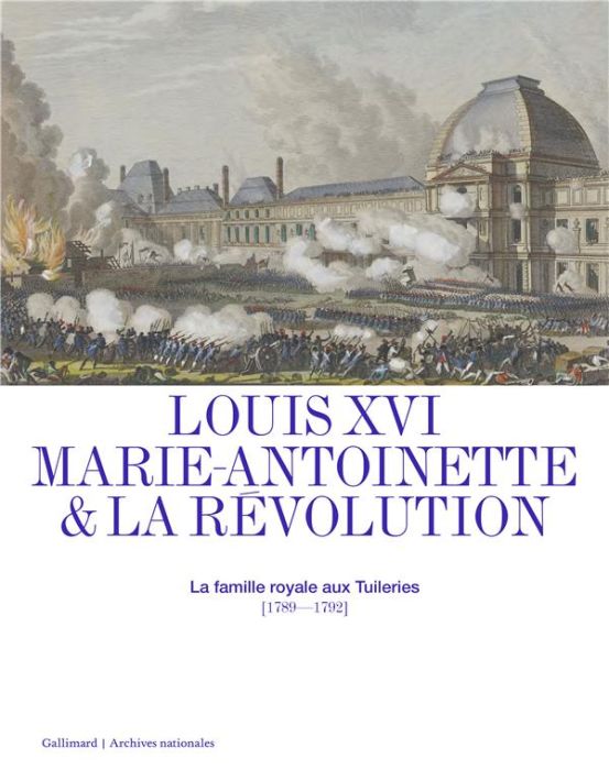 Emprunter Louis XVI, Marie-Antoinette & la Révolution. La famille royale aux Tuileries (1789-1792) livre