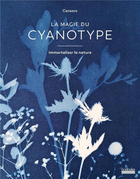 Emprunter La magie du cyanotype. Immortaliser la nature livre
