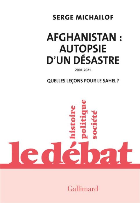 Emprunter Afghanistan : autopsie d'un désastre, 2001-2021. Quelles leçons pour le Sahel ? livre