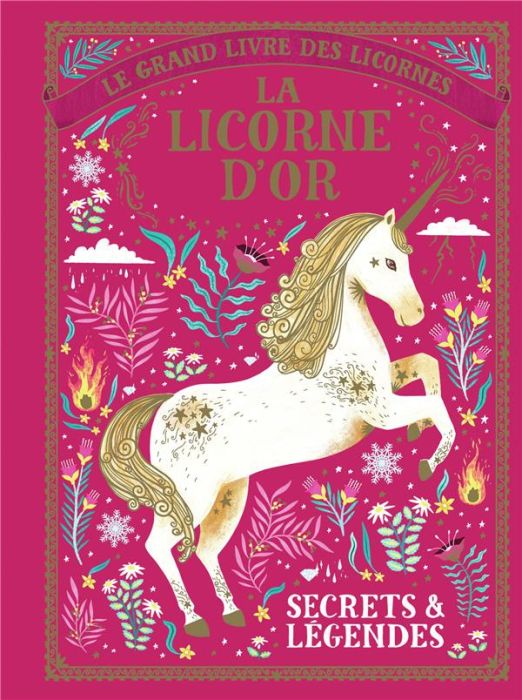 Emprunter Le grand livre des licornes : La licorne d'or. Secrets et légendes livre