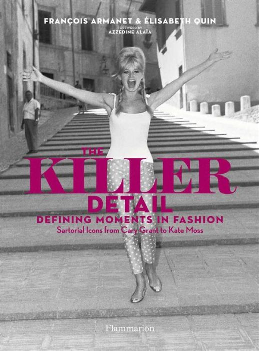 Emprunter The killer detail. Defining moments in fashion : sartorial icons from Cary Grant to Kate Moss livre