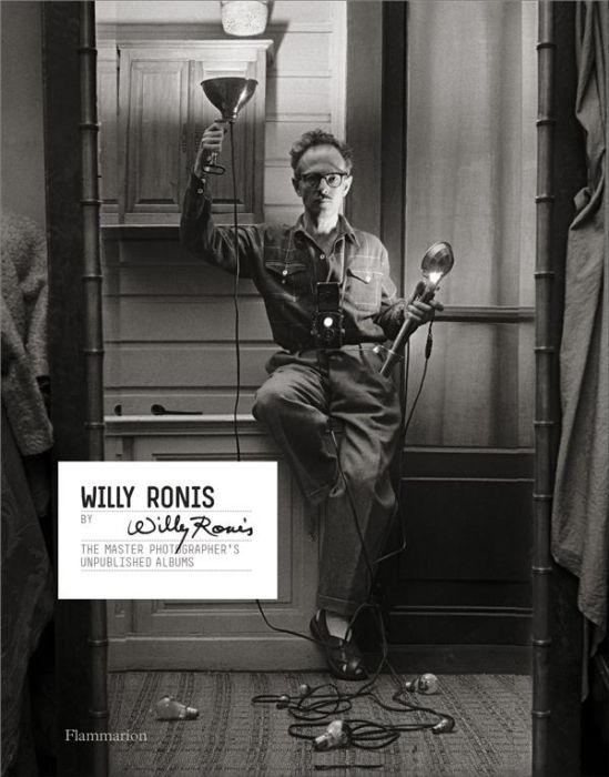 Emprunter WILLY RONIS BY WILLY RONIS - THE MASTER PHOTOGRAPHER'S UNPUBLISHED ALBUMS livre