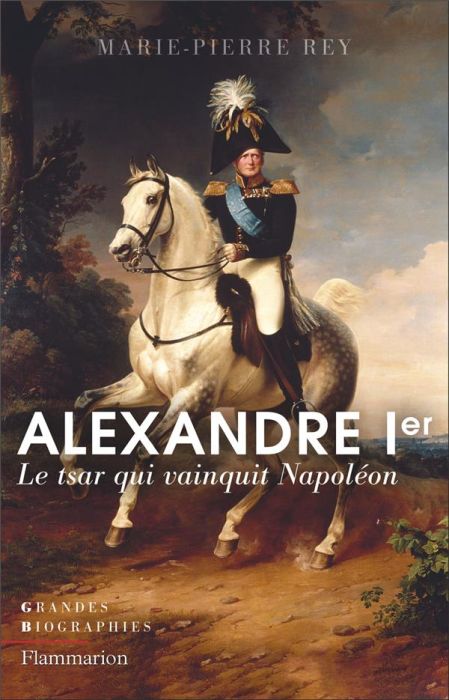 Emprunter Alexandre Ier. Le tsar qui vainquit Napoléon livre