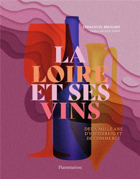Emprunter La Loire et ses vins. Deux mille ans d’histoire(s) et de commerce livre
