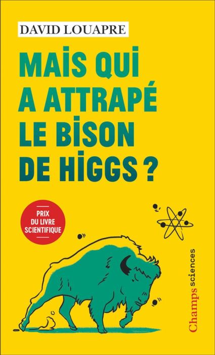 Emprunter Mais qui a attrapé le bison de Higgs ? Et autres questions que vous n'avez jamais osé poser à haute livre