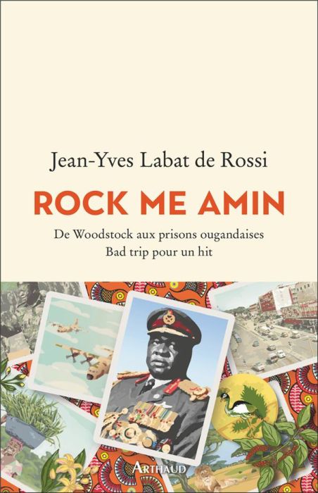 Emprunter Rock me Amin. De Woodstock aux prisons ougandaises Bad trip pour un hit livre