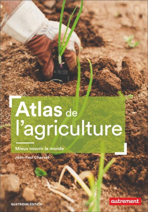 Emprunter Atlas de l'agriculture. Mieux nourrir le monde, 4e édition livre