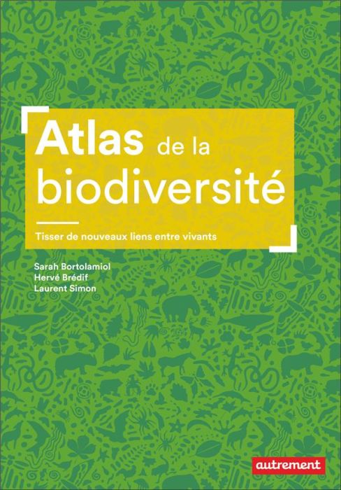 Emprunter Atlas de la biodiversité. Tisser de nouveaux liens entre vivants livre