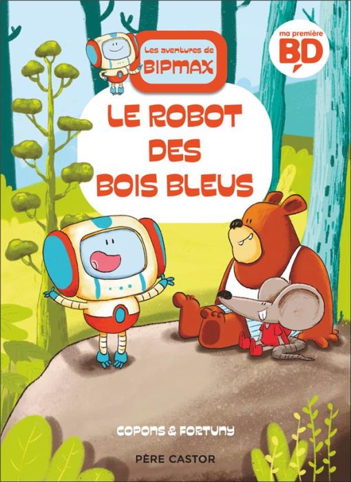 Emprunter Les aventures de Bipmax Tome 1 : Le robot des Bois Bleus livre