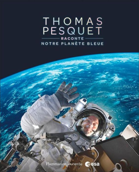Emprunter Thomas Pesquet raconte notre planète bleue livre