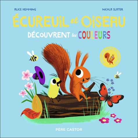 Emprunter Ecureuil et Oiseau découvrent les couleurs livre